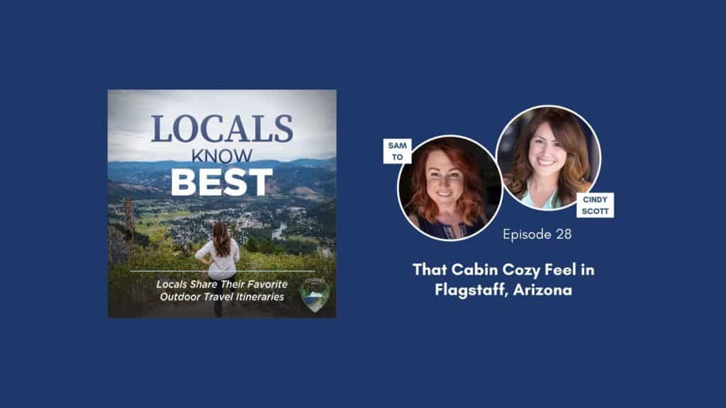 Locals Know Best Podcast Episode 28 Banner, Sam talking about Flagstaff, Arizona