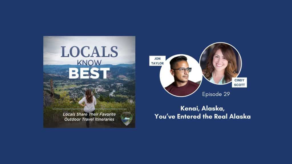 Locals Know Best Podcast Episode 29 Banner, Jon talking about Kenai, Alaska