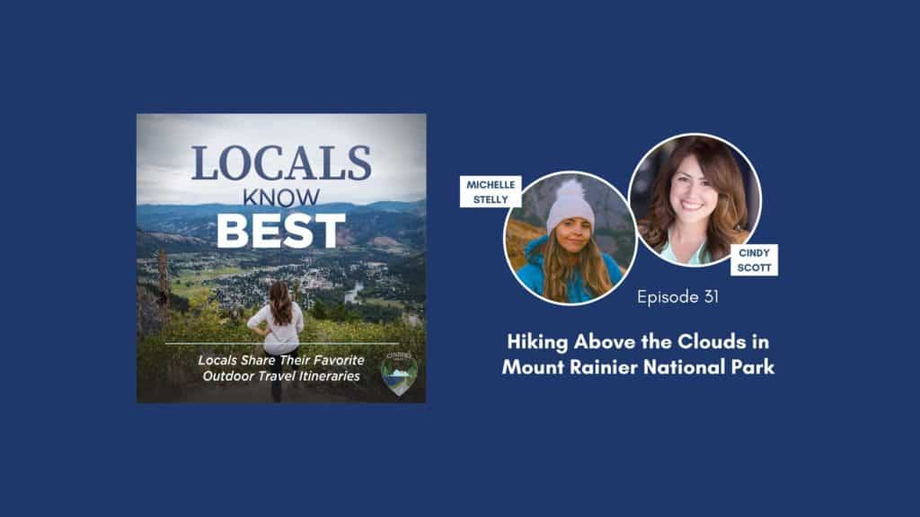 Locals Know Best Podcast Episode 31 Banner, Michelle talking about Mount Rainier National Park
