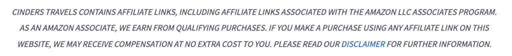 CINDERS TRAVELS CONTAINS AFFILIATE LINKS, INCLUDING AFFILIATE LINKS ASSOCIATED WITH THE AMAZON LLC ASSOCIATES PROGRAM. AS AN AMAZON ASSOCIATE, WE EARN FROM QUALIFYING PURCHASES. IF YOU MAKE A PURCHASE USING ANY AFFILIATE LINK ON THIS WEBSITE, WE MAY RECEIVE COMPENSATION AT NO EXTRA COST TO YOU. PLEASE READ OUR DISCLAIMER FOR FURTHER INFORMATION.